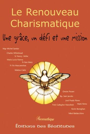 Couverture du livre « Le renouveau charismatique : une grâce, un défi, une mission » de Mary Healy et P. Raniero Cantalamessa et P. Francis Martin et Dom Alberto Taveira aux éditions Des Beatitudes