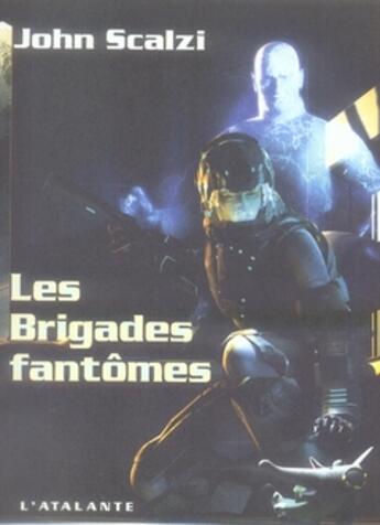 Couverture du livre « Le vieil homme et la guerre Tome 2 : les brigades fantômes » de John Scalzi aux éditions L'atalante