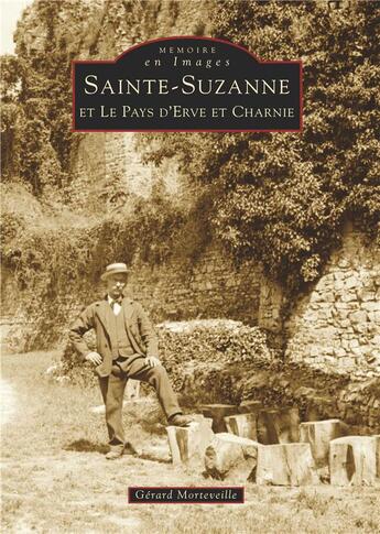 Couverture du livre « Sainte-Suzanne et le pays d'Erve et Charnie » de Gerard Morteveille aux éditions Editions Sutton