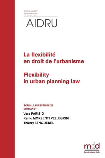 Couverture du livre « AIDRU, La flexibilité en droit de l'urbanisme (2022/2023) : Flexibilty in urban planning law » de Francois Priet et Thierry Tanquerel et Vera Parisio et Remo Morzenti-Pellegrini et Matthias Rossi aux éditions Memoire Du Droit