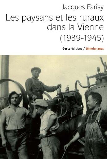 Couverture du livre « Les paysans et les ruraux dans la Vienne 1939-1945 » de Jacques Farisy aux éditions Geste