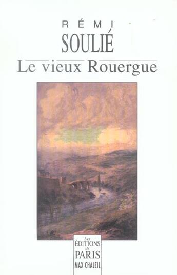 Couverture du livre « Le vieux Rouergue » de Rémi Soulié aux éditions Paris