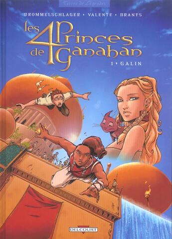 Couverture du livre « Les 4 princes de ganahan t.1 ; galin » de R Drommelschlager et Tony Valente aux éditions Delcourt