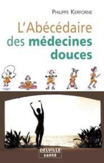 Couverture du livre « Abecedaire des medecines douces » de Philippe Kerforne aux éditions Delville