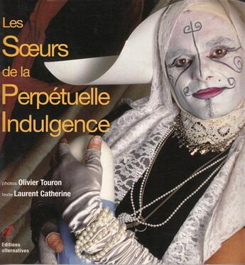 Couverture du livre « Les soeurs de la perpetuelle indulgence ressourcements » de Catherine/Touron aux éditions Alternatives