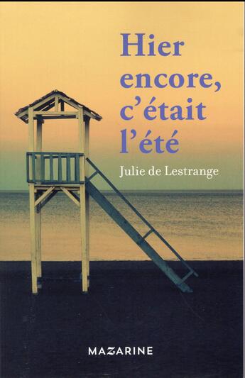 Couverture du livre « Hier encore, c'était l'été » de Julie De Lestrange aux éditions Mazarine