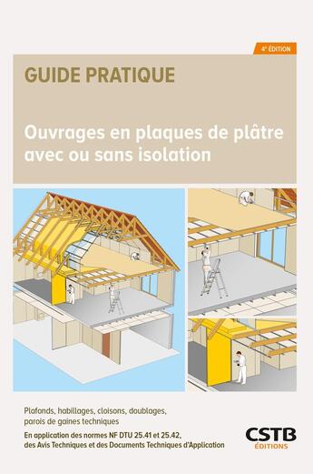 Couverture du livre « Ouvrages en plaques de plâtre avec ou sans isolation (4e édition) » de Jean-Pierre Klein et Jean-Daniel Merlet et Francis Benichou aux éditions Cstb