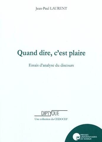 Couverture du livre « Quand dire c'est plaire » de Laurent J.P. aux éditions Pu De Namur