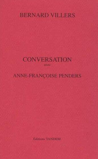 Couverture du livre « Conversation avec ; Anne-Françoise Penders » de Bernard Villers aux éditions Tandem