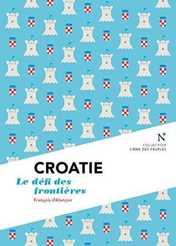 Couverture du livre « Croatie ; le défi des frontières » de Francois D' Alancon aux éditions Nevicata