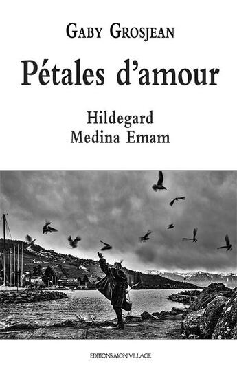 Couverture du livre « Pétales d'amour Hildegard Medina Emam » de Gaby Grosjean aux éditions Mon Village