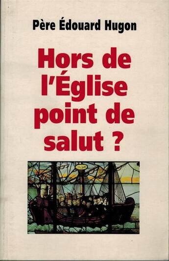 Couverture du livre « Hors de l'église point de salut » de Edouard Hugon aux éditions Clovis