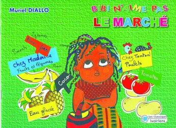 Couverture du livre « Bibi n'aime pas le marché » de Muriel Diallo aux éditions Les Classiques Ivoiriens