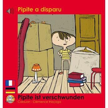 Couverture du livre « Pipite a disparu ; Pipite ist verschwunden » de Calouan et Clemence Ihizcaga aux éditions Zoom