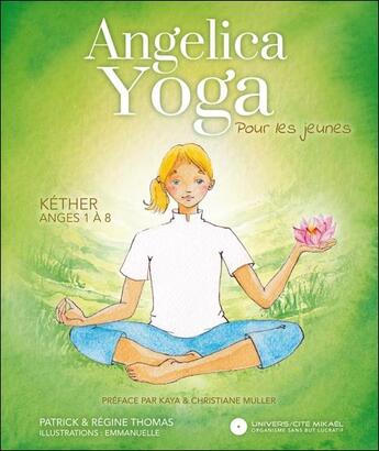 Couverture du livre « Angelica Yoga pour les jeunes ; Kéther : Anges 1 à 8 » de Patrick Thomas et Regine Thomas aux éditions Ucm