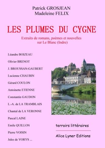 Couverture du livre « Les plumes du cygne » de Madeleine Felix et Patrick Grosjean aux éditions Alice Lyner