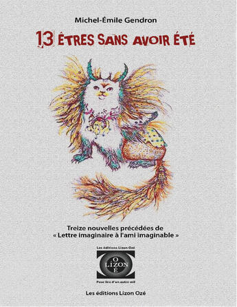 Couverture du livre « 13 êtres sans avoir été » de Michel-Emile Gendron aux éditions Les Editions Lizon Oze