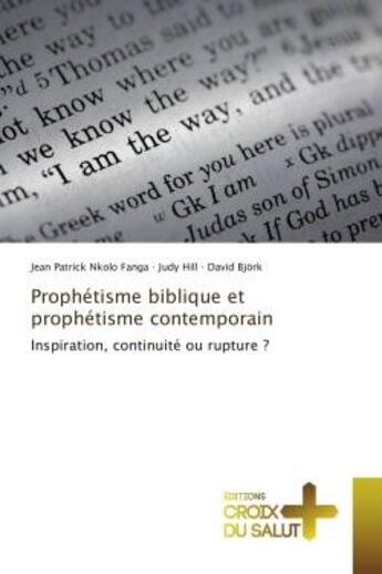 Couverture du livre « Prophétisme biblique et prophétisme contemporain : Inspiration, continuité ou rupture ? » de Jean Patrick Nkolo Fanga et David Bjork et Judy Hill aux éditions Croix Du Salut