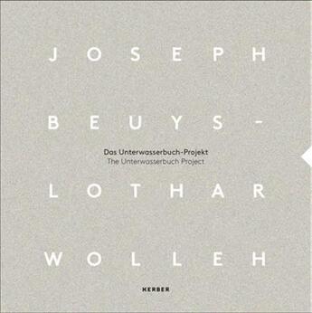 Couverture du livre « Joseph beuys & lothar wolleh the unterwasserbuch project » de Antoon Melissen aux éditions Acc Art Books