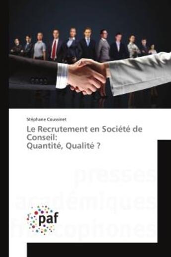 Couverture du livre « Le Recrutement en Societe de Conseil: Quantite, Qualite ? » de Stéphane Coussinet aux éditions Editions Universitaires Europeennes