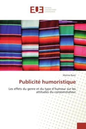 Couverture du livre « Publicite humoristique : Les effets du genre et du type d'humour sur les attitudes du consommateur » de Marina Rasic aux éditions Editions Universitaires Europeennes