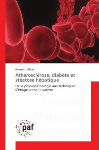 Couverture du livre « Athérosclérose, diabète et stéatose hépatique » de Loffroy-R aux éditions Presses Academiques Francophones