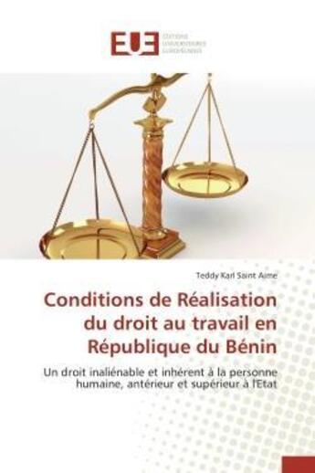 Couverture du livre « Conditions de realisation du droit au travail en republique du benin - un droit inalienable et inher » de Saint Aime T K. aux éditions Editions Universitaires Europeennes