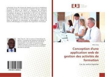 Couverture du livre « Conception d'une application web de gestion des activites de formation » de Chey Mike aux éditions Editions Universitaires Europeennes