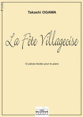 Couverture du livre « La fete villageoise pour piano » de Ogawa Takashi aux éditions Delatour