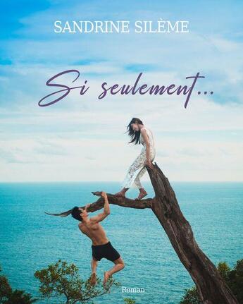 Couverture du livre « Si seulement... » de Sandrine Sileme aux éditions Librinova