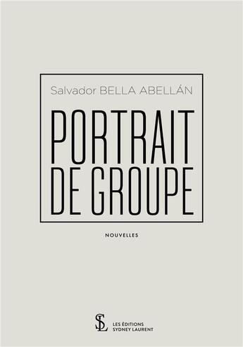 Couverture du livre « Portrait de groupe » de Bella Abellan S. aux éditions Sydney Laurent