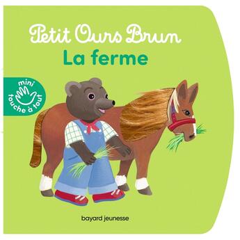 Couverture du livre « Petit Ours Brun mini touche à tout : Petit Ours Brun : la ferme » de Laura Bour aux éditions Bayard Jeunesse