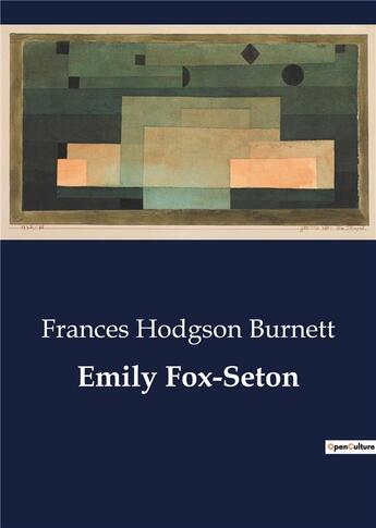 Couverture du livre « Emily Fox-Seton » de Frances H. Burnett aux éditions Culturea