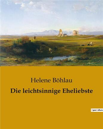 Couverture du livre « Die leichtsinnige Eheliebste » de Helene Bohlau aux éditions Culturea