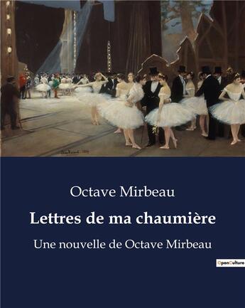 Couverture du livre « Lettres de ma chaumière : Une nouvelle de Octave Mirbeau » de Octave Mirbeau aux éditions Culturea