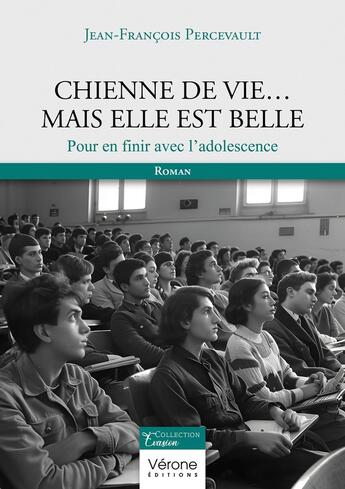 Couverture du livre « Chienne de vie... Mais elle est belle : Pour en finir avec l'adolescence » de Jean-Francois Percevault aux éditions Verone