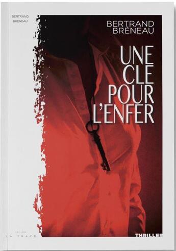 Couverture du livre « Une clef pour l'enfer » de Breneau Bertrand aux éditions Editions La Trace