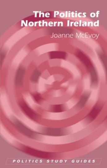 Couverture du livre « The Politics of Northern Ireland » de Mcevoy Joanne aux éditions Edinburgh University Press