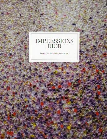 Couverture du livre « Impressions Dior ; Dior et l'impressionnisme » de  aux éditions Rizzoli