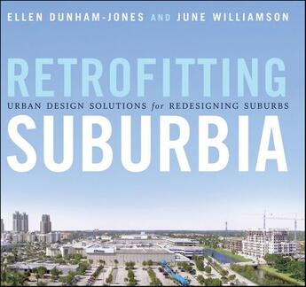 Couverture du livre « RETROFITTING SUBURBIA URBAN DESIGN SOLUTIONS FOR REDESIGNING SUBURBS - UPDATED EDITION » de Ellen Dunham-Jones aux éditions Wiley