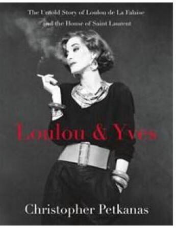 Couverture du livre « Loulou & Yves ; the untold story of Loulou de la Falaise and the house of Saint Laurent » de Christopher Petkanas aux éditions Interart