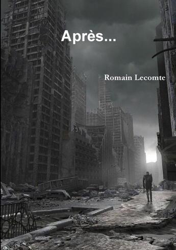 Couverture du livre « Apres... » de Lecomte Romain aux éditions Lulu