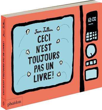 Couverture du livre « Ceci n'est toujours pas un livre ! » de Jean Jullien aux éditions Phaidon Jeunesse