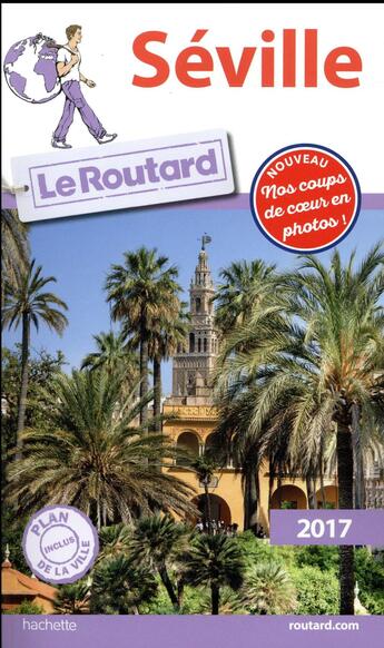 Couverture du livre « Guide du Routard ; Séville (édition 2017) » de Collectif Hachette aux éditions Hachette Tourisme