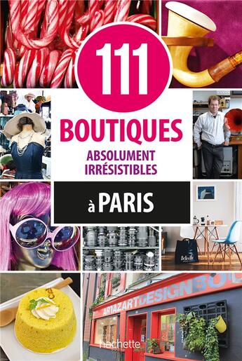 Couverture du livre « 111 boutiques absolument irrésistibles à Paris » de Collectif Hachette aux éditions Hachette Tourisme