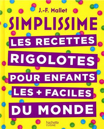 Couverture du livre « Simplissime ; les recettes rigolotes pour les enfants » de Jean-Francois Mallet aux éditions Hachette Pratique