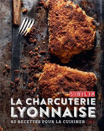 Couverture du livre « Maison Sibilia, la charcuterie lyonnaise ; 80 recettes pour la cuisiner » de Bruno Bluntzer aux éditions Hachette Pratique