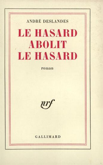 Couverture du livre « Le hasard abolit le hasard » de Deslandes Andre aux éditions Gallimard