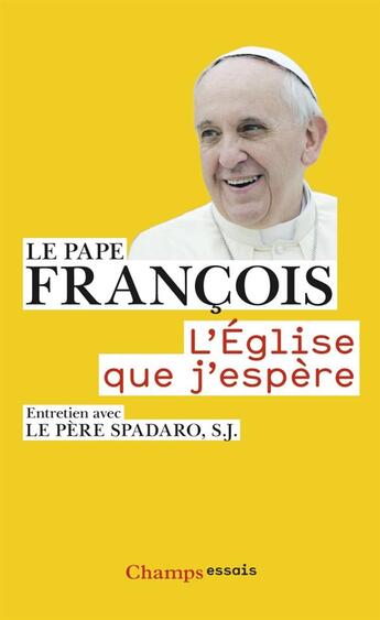 Couverture du livre « L'église que j'espère » de Pape Francois et Antonio Spadaro aux éditions Flammarion