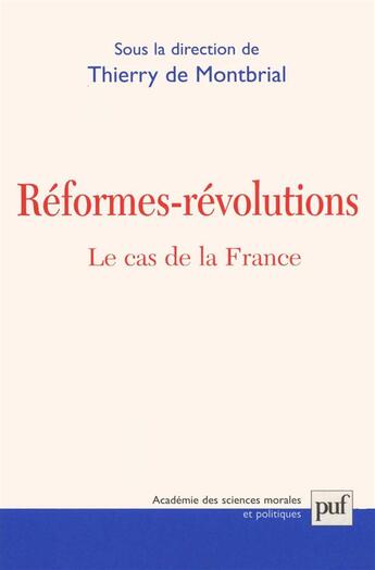 Couverture du livre « Reformes, revolutions : le cas de la france » de Thierry De Montbrial aux éditions Puf